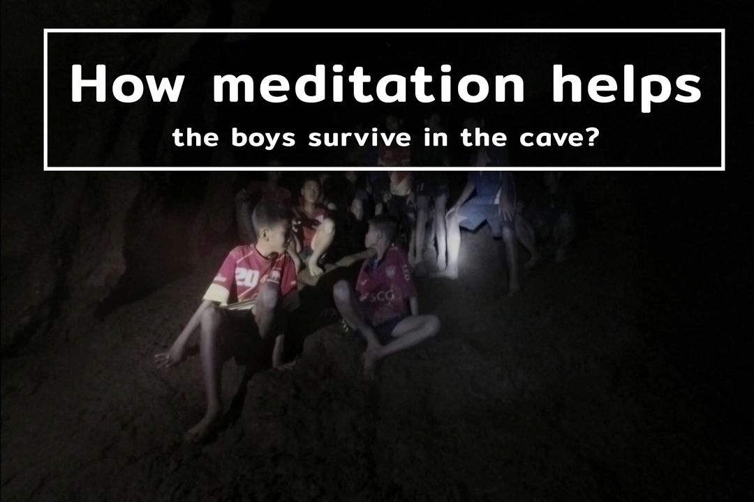 How Meditation Helps The Thai Boys Survive in the Cave?