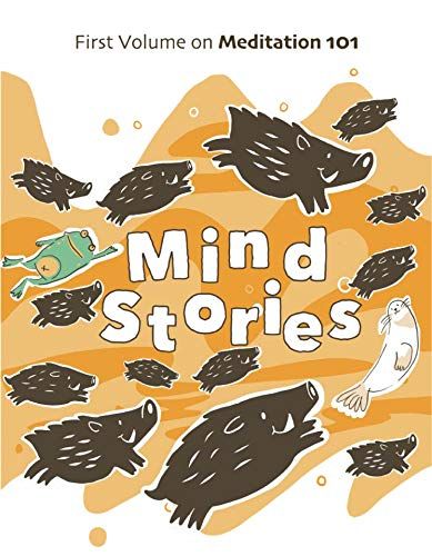 Mind stories: the first volume on Meditation 101