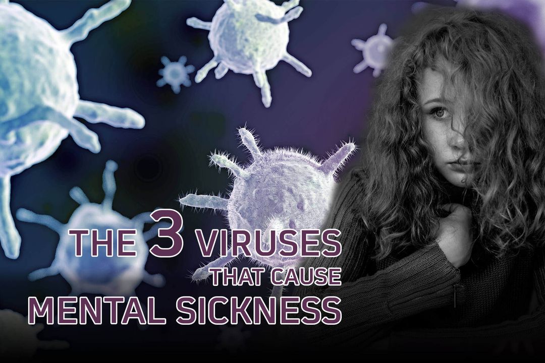 The three viruses that cause mental sickness
