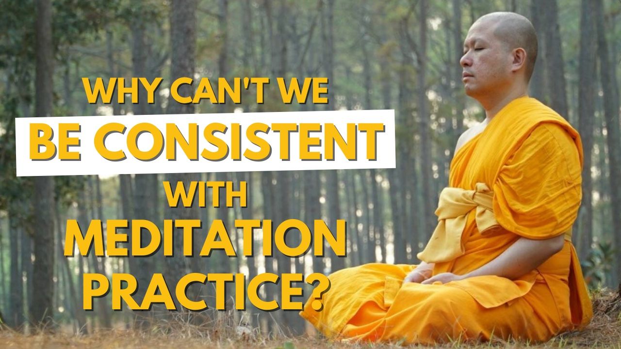 New video: why can't we be consistent with meditation practice?