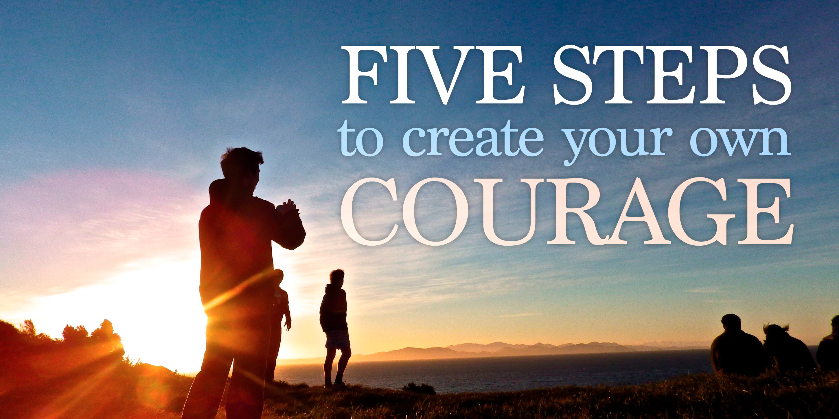 image from Five steps to create your own courage and willpower.